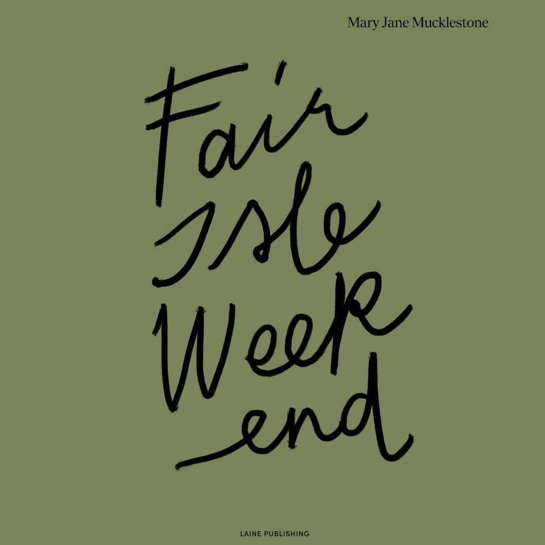 SALE Fair Isle Weekend - Mary Jane Mucklestone